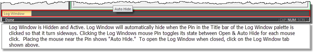 The Auto-Hide Log Window in hidden mode increases main screen space when hidden.  